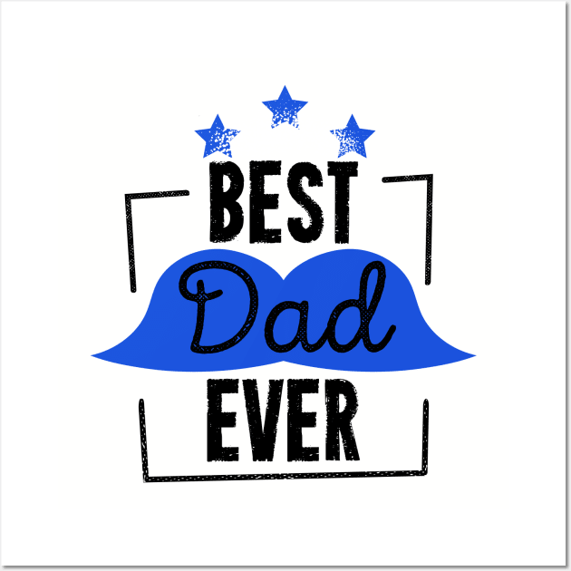 Best Dad Ever Fathers Day Daddy To Be Wall Art by rjstyle7